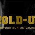 Hold up le film documentaire