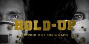 Hold up le film documentaire